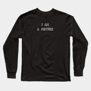 I Am A Mother Long Sleeve T-Shirt